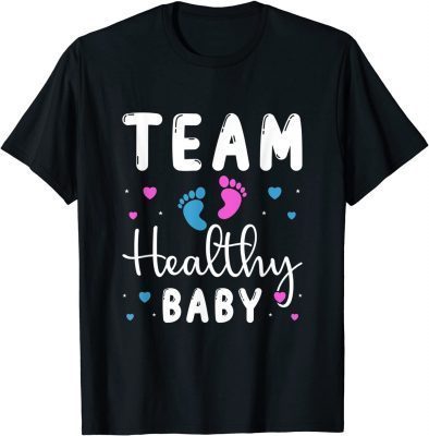 team healthy baby Funny gender reveal party supplies Funny T-Shirt