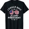 I Could Shit A Better President Funny Retro Vintage Sarcasm T-Shirt