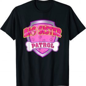 Funny Big Sister Patrol - Dog Mom, Dad For Men Women T-Shirt
