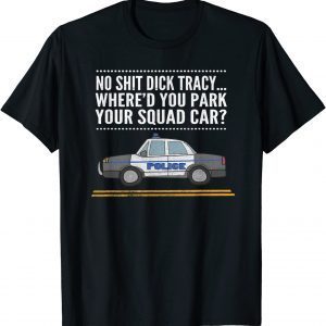 No Sh!t D!ck Tracy... Where'd You Park Your..., By Yoray T-Shirt
