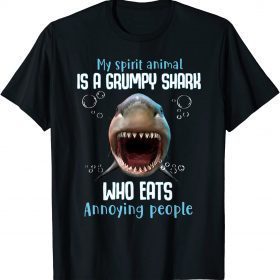 My spirit animal is a grumpy shark who eats annoying people Funny T-Shirt