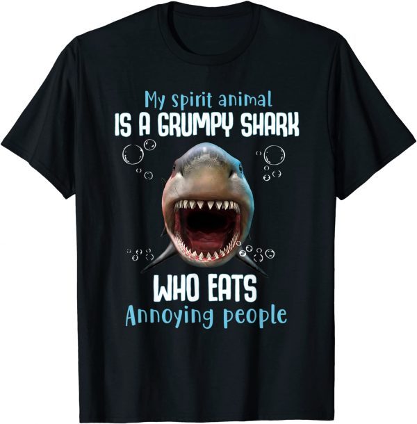My spirit animal is a grumpy shark who eats annoying people Funny T-Shirt