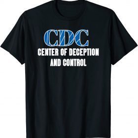 Funny CDC Centers To Deceive And Control Anti Vax T-Shirt
