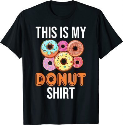 Donut Shirt This Is My Donut I Love Donuts Doughnut Lover Gift Tee Shirt
