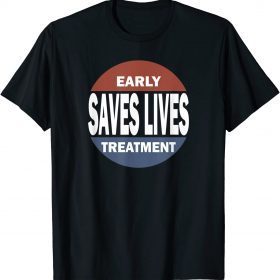 Classic Early Treatment Saves Lives Governor DeSantis Anti Vaccine T-Shirt