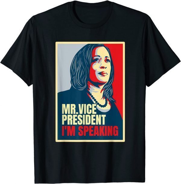 2021 Mr. Vice President I m Speaking Shirt, Kamala Harris Shirts T-Shirt