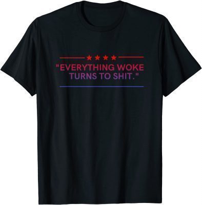 Everything Woke Turns to Shit Political Classic T-Shirt