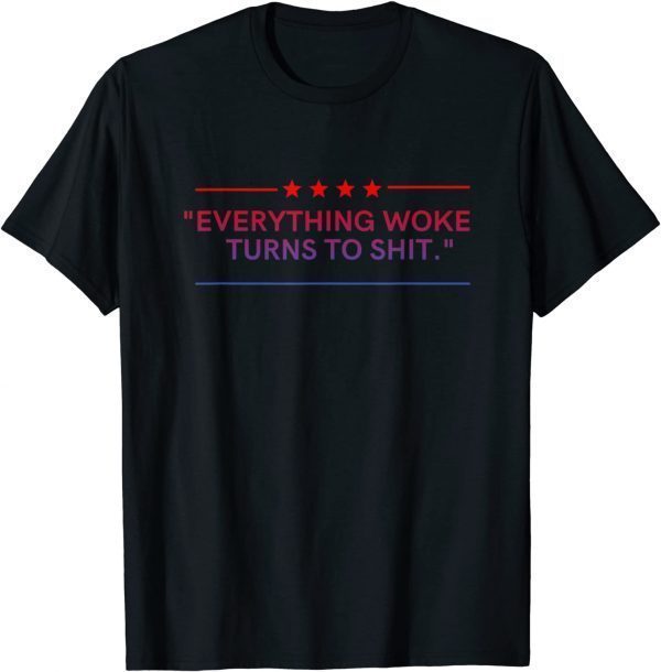 Everything Woke Turns to Shit Political Classic T-Shirt