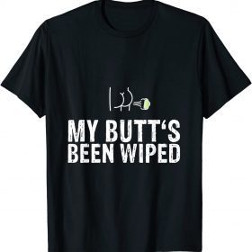 PRO TRUMP 2024 My Butt's Been Wiped Anti Biden Politics Shirt T-Shirt