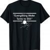 Funny Trump Quote "Everything Woke Turns To Shit" Political T-Shirt