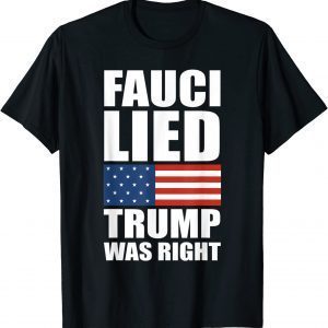 Official Fauci Lied Trump Was Right US Flag T-Shirt
