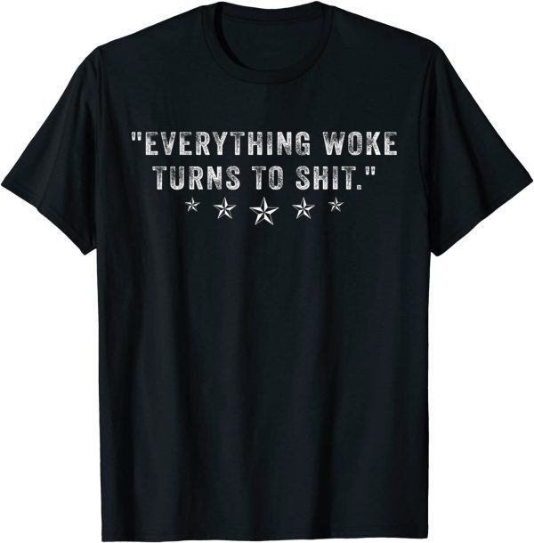 Everything Woke Turns to Shit T-Shirt