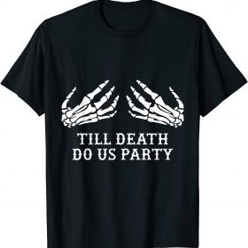 Bachelorette Party Till Death Do Us Party Halloween T-Shirt