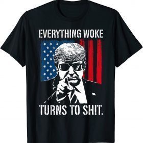 Trump "Everything Woke Turns to Shit" Funny T-Shirt
