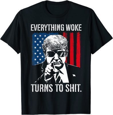Trump "Everything Woke Turns to Shit" Funny T-Shirt