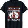 Afghanistan T Shirt Shut The Fuck Up Tee Shirt