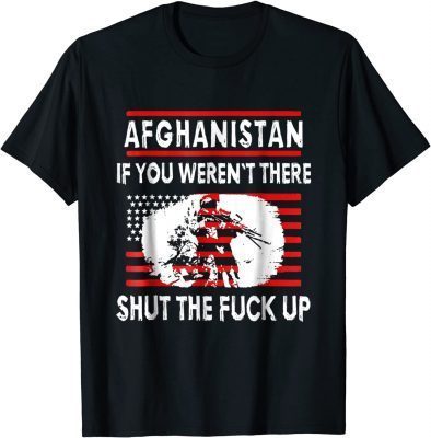 Afghanistan T Shirt Shut The Fuck Up Tee Shirt