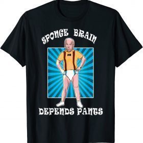 2021 Anti Joe Biden Sponge Brain Depends Pants Idiot Funny T-Shirt