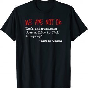 Classic Don't underestimate Joe's ability to fuck things up Quote T-Shirt