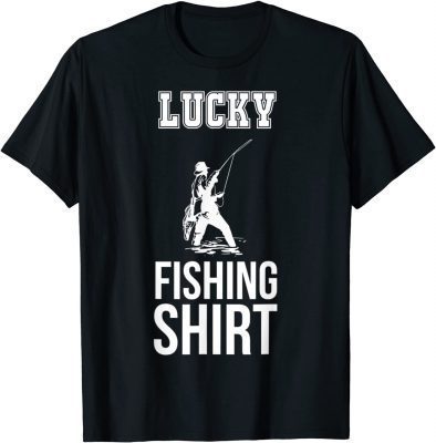 Funny Fisherman Lucky Fishing T-Shirt