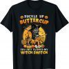 Cat Buckle Up Buttercup You Just Flipped My Witch Switch T-Shirt