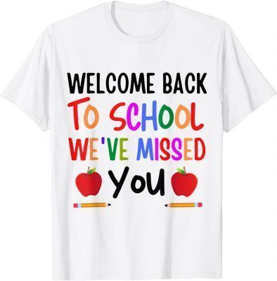 Welcome Back To School We've Missed You Funny Teacher Back T-Shirt