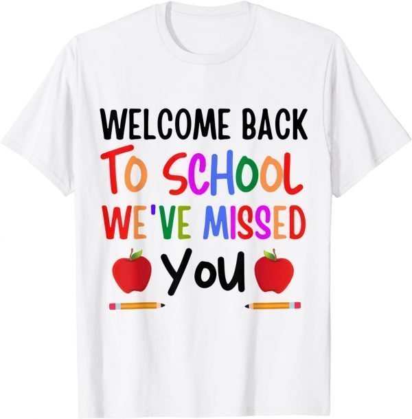 Welcome Back To School We've Missed You Funny Teacher Back T-Shirt