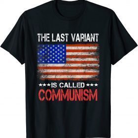 The last Variant Is Called Communism US Flag Unisex T-Shirt