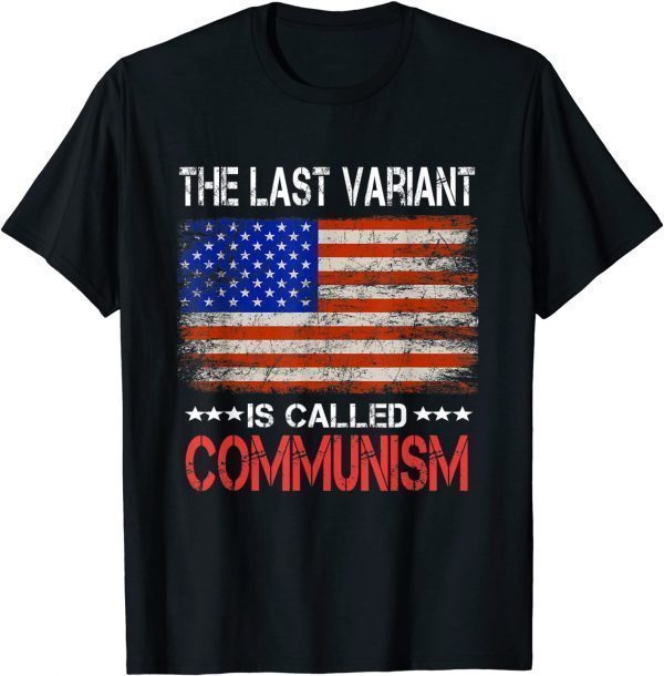 The last Variant Is Called Communism US Flag Unisex T-Shirt