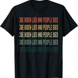 Official Biden Lied People Died T-Shirt
