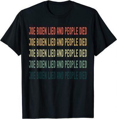 Official Biden Lied People Died T-Shirt