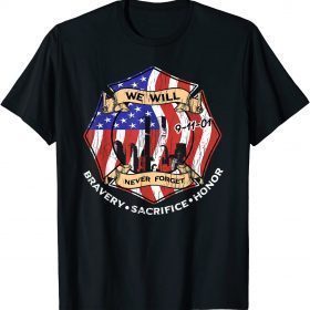 2021 We Will Never Forget 9-11-01 Bravery Sacrifice Honor T-Shirt