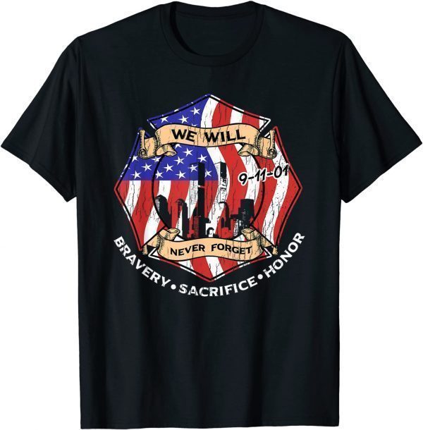 2021 We Will Never Forget 9-11-01 Bravery Sacrifice Honor T-Shirt