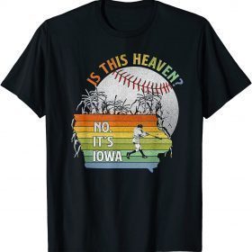 Is This Heaven No It's Iowa Vintage Field Of Baseball Dreams Funny T-Shirt