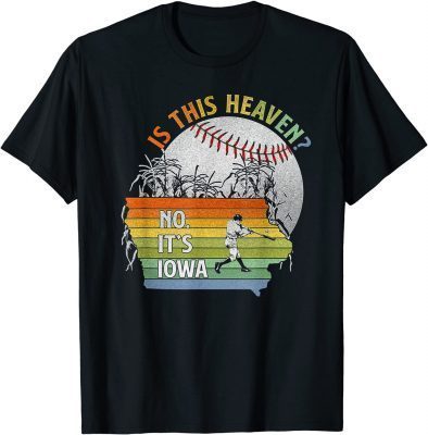 Is This Heaven No It's Iowa Vintage Field Of Baseball Dreams Funny T-Shirt