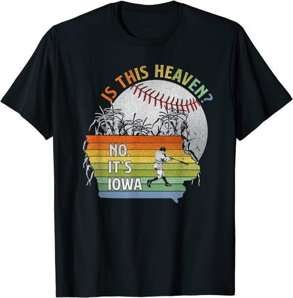 Is This Heaven No It's Iowa Vintage Field Of Baseball Dreams Funny T-Shirt