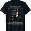 Cat Buckle Up Buttercup You Just Flipped My Witch Switch T-Shirt