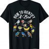 How To Identify A Bird Tee Bird Watcher Funny Bird T-Shirt