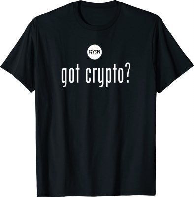 Got Crypto? T-Shirt
