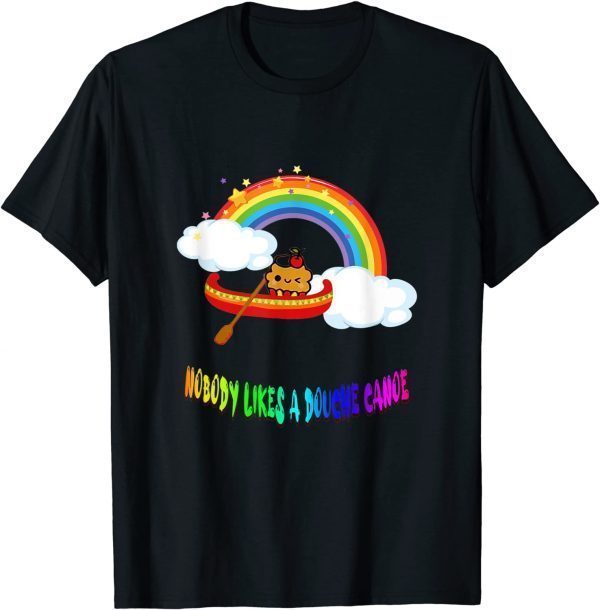 Nobody Likes a Douche Canoe RainBow Classic T-Shirt