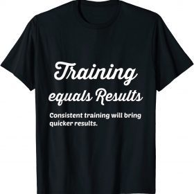 Training equals Results, Fitness Apparel T-Shirt