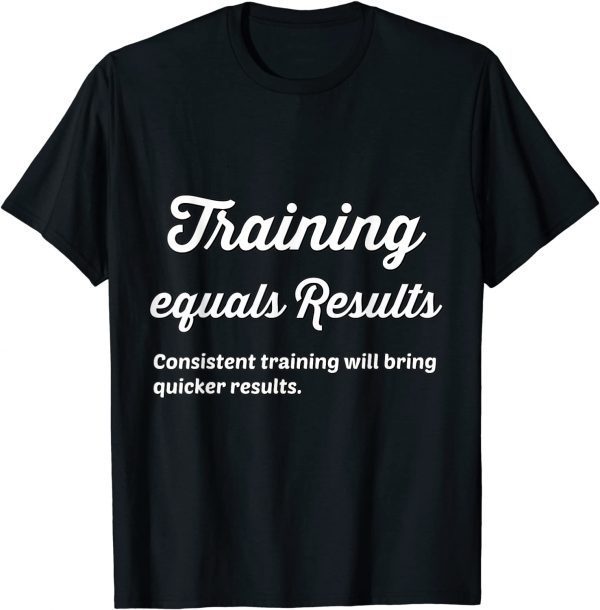 Training equals Results, Fitness Apparel T-Shirt