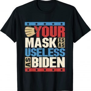 T-Shirt Your Mask Is As Useless As Joe Biden Sucks Funny Political 2021