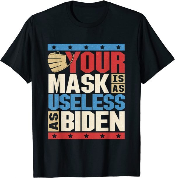 T-Shirt Your Mask Is As Useless As Joe Biden Sucks Funny Political 2021