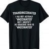 T-Shirt Trans Vaccinated Funny Vaccine Meme