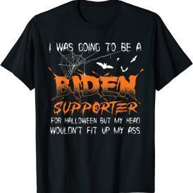 I Was Going To Be A Biden Supporter For Halloween Unisex T-Shirt