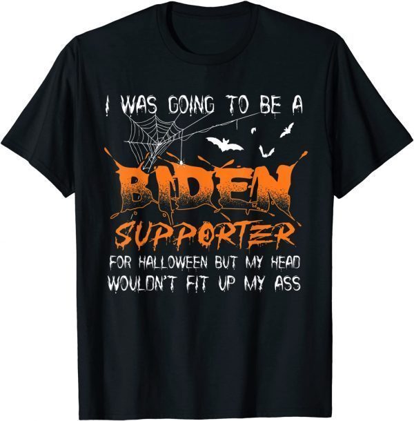 I Was Going To Be A Biden Supporter For Halloween Unisex T-Shirt