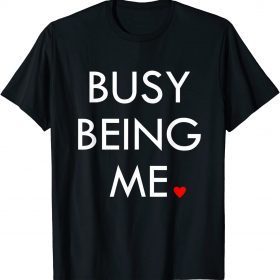 Busy being me Unisex TShirt