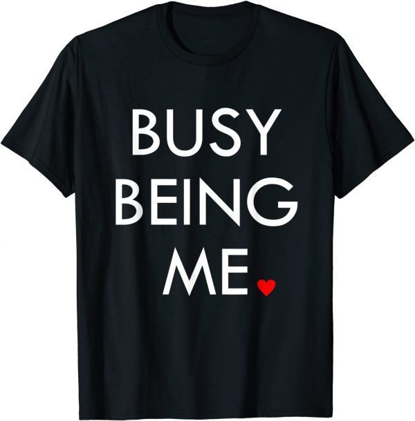 Busy being me Unisex TShirt