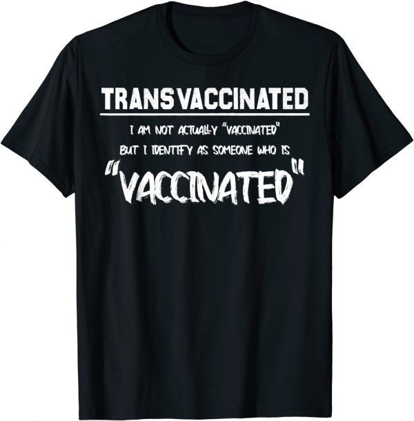 I Am Not Actually "Vaccinated" Gift T-Shirt